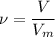 \nu = \dfrac{V}{V_{m}}