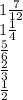 1\frac{7}{12} \\ 1 \frac{1}{4} \\ \frac{5}{6} \\ \frac{2}{3} \\ \frac{1}{2}