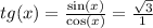 tg(x) = \frac{ \sin(x) }{ \cos(x) } = \frac{ \sqrt{3} }{1}