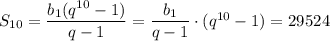 S_{10}=\dfrac{b_1(q^{10}-1)}{q-1} =\dfrac{b_1}{q-1} \cdot (q^{10}-1)=29524