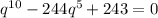 q^{10}-244q^5+243=0