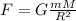 F=G\frac{mM}{R^{2} }