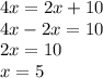 4x=2x+10\\4x-2x=10\\2x=10\\x=5