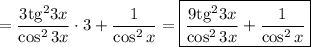 =\dfrac{3\mathrm{tg}^23x}{\cos^23x}\cdot3+\dfrac{1}{\cos^2x} =\boxed{\dfrac{9\mathrm{tg}^23x}{\cos^23x}+\dfrac{1}{\cos^2x}}