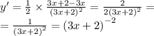 y' = \frac{1}{2} \times \frac{3x + 2 - 3x}{ {(3x + 2)}^{2} } = \frac{2}{2 {(3x + 2)}^{2} } = \\ = \frac{1}{ {(3x + 2)}^{2} } = {(3x + 2)}^{ - 2}