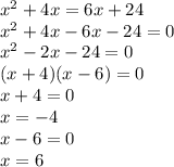 x^{2} + 4x = 6x + 24\\x^{2} + 4x - 6x -24 = 0\\x^{2} - 2x -24 = 0\\(x+4)(x-6) = 0\\x+4 = 0 \\x = -4\\x-6 = 0\\x = 6\\