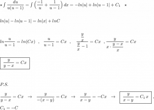 \star \int \dfrac{du}{u(u-1)}=\int \Big(\dfrac{-1}{u}+\dfrac{1}{u-1}\Big)\, dx=-ln|u|+ln|u-1|+C_1\ \ \star \\\\\\ln|u|-ln|u-1|=ln|x|+lnC\\\\\\ln\dfrac{u}{u-1}=ln(Cx)\ \ ,\ \ \dfrac{u}{u-1}=Cx\ \ ,\ \ \ \dfrac{\dfrac{y}{x}}{\dfrac{y}{x}-1}=Cx\ \ ,\dfrac{y}{x\cdot \dfrac{y-x}{x}}=Cx\\\\\\\boxed{\ \dfrac{y}{y-x}=Cx\ }\\\\\\\\P.S.\\\\\dfrac{y}{y-x}=Cx\ \ \to \ \ \dfrac{y}{-(x-y)}=Cx\ \ \to \ \ \dfrac{y}{x-y}=-Cx\ \ \to \ \ \boxed{\ \dfrac{y}{x-y}=C_1\, x\ }\ ,\\\\C_1=-C