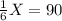 \frac{1}{6} X = 90\\