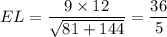 EL=\dfrac{9\times12}{\sqrt{81+144}}=\dfrac{36}{5}