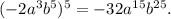 (-2a^3b^5)^5=-32a^{15}b^{25}.