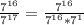 \frac{7^{16} }{7^{17} } = \frac{7^{16} }{7^{16} * 7^{1} }