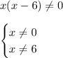 x(x-6) \neq 0\\\\\begin{equation*}\begin{cases}x \neq 0\\x \neq 6\end{cases}\end{equation*}