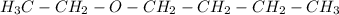 H_3C-CH_2-O-CH_2-CH_2-CH_2-CH_3