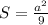 S=\frac{a^{2} }{9}