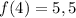 f(4)=5,5