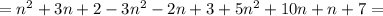 = n^2+3n+2-3n^2-2n+3+5n^2+10n+n+7=