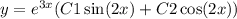 y = {e}^{3x} (C1 \sin(2x) + C2 \cos(2x) )