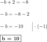 -b + 2 = -8\\\\-b = -8 -2\\\\-b = -10\ \ \ \ \ \Big| \cdot (-1)\\\\\boxed{\textbf{b = 10}}