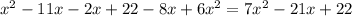 {x}^{2} - 11x - 2x + 22 - 8x + 6 {x}^{2} = 7 {x}^{2} - 21x + 22