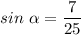 sin~\alpha = \dfrac{7}{25}