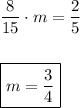 \dfrac{8}{15} \cdot m = \dfrac{2}{5}\\\\\\\boxed{m = \dfrac{3}{4}}