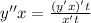 y''x = \frac{(y'x)'t}{x't}