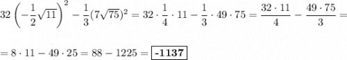 32\left(-\dfrac{1}{2}\sqrt{11}\right )^2 - \dfrac{1}{3} (7\sqrt{75})^2 = 32\cdot \dfrac{1}{4} \cdot 11 - \dfrac{1}{3} \cdot 49\cdot 75 = \dfrac{32\cdot 11}{4} - \dfrac{49\cdot 75}{3} =\\\\\\= 8\cdot 11 - 49\cdot 25 = 88 - 1225 = \boxed{\textbf{-1137}}