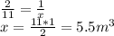 \frac{2}{11}=\frac{1}{x} \\x= \frac{11*1}{2}=5.5m^{3}