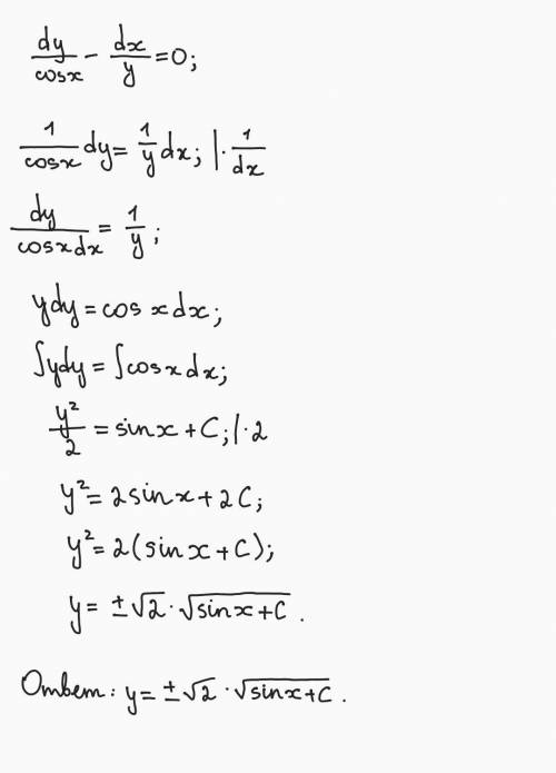 Найти общее решение дифференциального уравнения: dy/cosx-dx/y=0