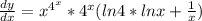 \frac{dy}{dx} = x^{4^x}*4^x(ln4*lnx+\frac{1}{x} )