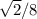 \sqrt{2}/8