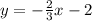 y=-\frac{2}{3} x-2