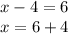 \displaystyle x-4=6\\x=6+4\\