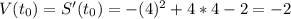 V(t_0) = S'(t_0) = -(4)^2+4*4-2= -2