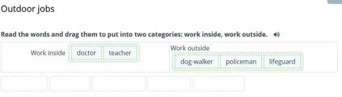 Outdoor jobs Read the words and drag them to put into two categories: work inside, work outside,Work