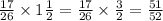 \frac{17}{26} \times 1 \frac{1}{2} = \frac{17}{26} \times \frac{3}{2} = \frac{51}{52}