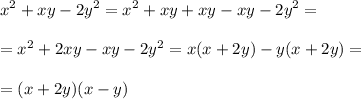 \displaystyle x^2 + xy - 2y^2=x^2+xy+xy-xy-2y^2= \\\\ \displaystyle = x^2+2xy-xy-2y^2=x(x+2y)-y(x+2y)= \\\\ \displaystyle = (x+2y)(x-y)