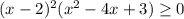 (x-2)^2(x^2-4x+3)\geq 0