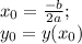 x_{0} = \frac{-b}{2a} ; \\ y_{0} = y(x_{0})