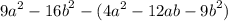 {9a}^{2} - {16b}^{2} - ({4a}^{2} - 12ab - {9b}^{2} )