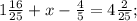 1 \frac{16}{25} + x- \frac{4}{5} = 4 \frac{2}{25} ;