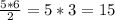 \frac{5*6}{2} = 5*3 = 15