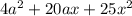 4a {}^{2} + 20ax + 25x {}^{2}