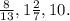 \frac{8}{13}, 1\frac{2}{7}, 10.