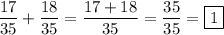 \displaystyle \frac{{17}}{{35}}+\frac{{18}}{{35}}=\frac{{17+18}}{{35}}=\frac{{35}}{{35}}=\boxed{1}