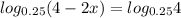 log_{0.25} (4-2x)=log_{0.25}4