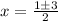 x = \frac{1 \pm 3}{2}