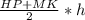 \frac{HP+MK}{2} *h