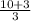 \frac{10+3}{3}