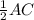 \frac{1}{2} AC